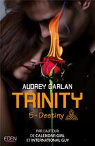 Couverture du livre « Trinity t..5 ; destiny » de Audrey Carlan aux éditions City