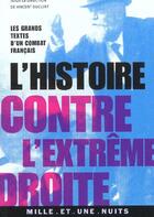 Couverture du livre « L'histoire contre l'extreme droite - les grands textes d'un combat francais » de Vincent Duclert aux éditions Mille Et Une Nuits