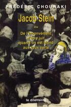 Couverture du livre « Jacob stein - de l'inconvenient d'etre juif quand on est blond aux yeux verts » de Frederic Chouraki aux éditions Le Dilettante