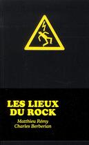 Couverture du livre « Les lieux du rock » de Charles Berberian et Remy Matthieu aux éditions Tana