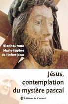 Couverture du livre « Jésus, contemplation du mystère pascal » de Marie-Eugene De L'Enfant-Jesus aux éditions Carmel