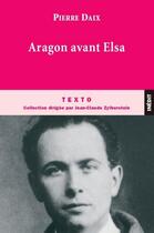 Couverture du livre « Aragon avant Elsa » de Pierre Daix aux éditions Tallandier