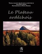 Couverture du livre « Le plateau ardéchois » de Jean-Marc Gardes et Michel Rissoan et Collectif aux éditions Creer