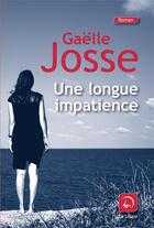 Couverture du livre « Une longue impatience » de Gaelle Josse aux éditions Editions De La Loupe