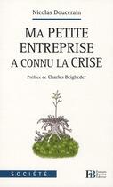 Couverture du livre « Ma petite entreprise a connu la crise » de Nicolas Doucerain aux éditions Les Peregrines