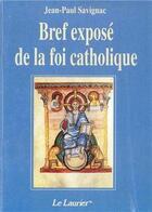 Couverture du livre « Bref expose de la foi catholique » de Jean-Paul Savignac aux éditions Le Laurier
