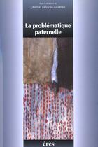 Couverture du livre « La problematique paternelle » de Zaouche-Gaudron Chan aux éditions Eres