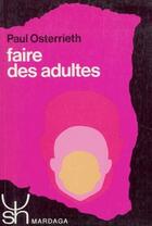 Couverture du livre « Faire des adultes » de Osterrieth aux éditions Mardaga Pierre