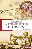 Couverture du livre « Quand les scientifiques se trompent » de Jean Baudet aux éditions Jourdan