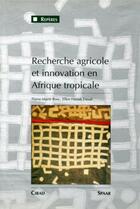 Couverture du livre « Recherche agricole et innovation en Afrique tropicale » de Freud/Bosc aux éditions Quae