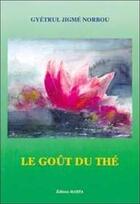 Couverture du livre « Gout du the » de Gyetrul Jigme N. aux éditions Marpa
