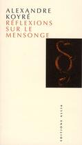 Couverture du livre « Réflexions sur le mensonge » de Alexandre Koyré aux éditions Allia