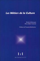 Couverture du livre « Les métiers de la culture » de Pierre-Albert Castanet et Nicole De Mourgues aux éditions Millenaire Iii