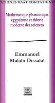 Couverture du livre « Mathématique pharaonique égyptienne et théorie moderne des sciences » de Emmanuel Malolo-Dissake aux éditions Dianoia