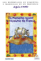 Couverture du livre « Où Marseille rejoint le royaume de France » de Francoise Comeyras aux éditions Rouge Safran