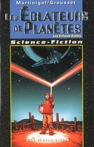 Couverture du livre « Les Eclateurs De Planetes » de Danielle Martinigol et Fred Blanchard et Alain Grousset aux éditions Degliame