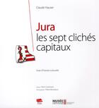 Couverture du livre « Jura - les sept cliches capitaux » de Claude Hauser aux éditions Alphil
