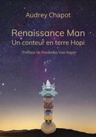 Couverture du livre « Renaissance Man, un conteur en terre Hopi » de Audrey Chapot aux éditions Audrey Chapot