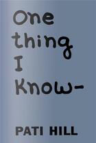 Couverture du livre « One thing I know » de Hill Pati aux éditions Daisy