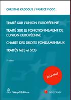 Couverture du livre « Traité sur l'Union Européenne ; traité sur le fonctionnement de l'Union Européenne ; charte des droits fondamentaux ; traités MES et SCG (édition 2016/2017) » de Christine Kaddous et Fabrice Picod aux éditions Lexisnexis