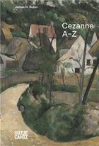 Couverture du livre « Paul Cezanne : A - Z » de James Henry Rubin aux éditions Hatje Cantz