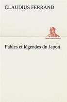 Couverture du livre « Fables et legendes du japon » de Ferrand Claudius aux éditions Tredition