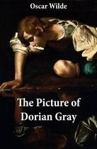 Couverture du livre « The Picture of Dorian Gray (The Original 1890 Uncensored Edition + The Expanded and Revised 1891 Edition) » de Oscar Wilde aux éditions E-artnow