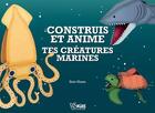 Couverture du livre « Contruis et anime tes créatures marines » de Sato Hisao aux éditions White Star Kids