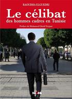 Couverture du livre « Le célibat des hommes cadres en Tunisie » de Raoudha El Guedri aux éditions Nirvana