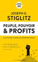 Couverture du livre « Peuple, pouvoir & profits ; le capitalisme à l'heure de l'exaspération sociale » de Joseph Eugene Stiglitz aux éditions Les Liens Qui Liberent