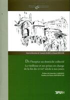 Couverture du livre « De l' Hospice au domicile collectif : La vieillesse et ses prises en charge de la fin du XVIIIe siècle à nos jours » de Daniel Reguer et Yannick Marec aux éditions Presses Universitaires De Rouen Et Du Havre