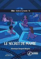 Couverture du livre « Cécile et sa bande Tome 2 : le secret de mamie » de Veronique Dargent Maquin aux éditions Ex Aequo