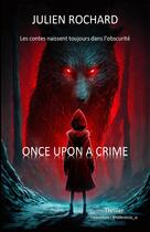 Couverture du livre « Once upon a crime » de Julien Rochard aux éditions Librinova