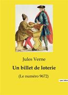 Couverture du livre « Un billet de loterie : (Le numéro 9672) » de Jules Verne aux éditions Culturea