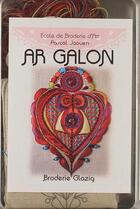 Couverture du livre « Ar galon ; broderie glazig » de Pascal Jaouen aux éditions Ecole De Broderie D'art