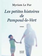 Couverture du livre « Les petites histoires de Pampoul-le-vert » de Lea Le Fur aux éditions Grand West