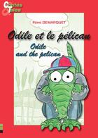 Couverture du livre « Odile et le pelican/ odile and the pelican » de Demarquet Remi aux éditions Ipagine