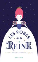 Couverture du livre « Les robes de la reine » de Vavoute et L'Atelier Saje aux éditions Marcel Et Joachim