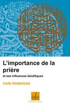 Couverture du livre « L'importance de la prière et ses influences bénéfiques » de Hani Ramadan aux éditions Al Qalam