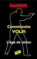Couverture du livre « Commissaire Volpi ; l'âge de raison » de Jean Darrig aux éditions Provence Polar