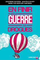 Couverture du livre « En finir avec la guerre aux drogues » de Jean-Pierre Couteron et Pierre-Yves Geoffard et Yann Bisiou aux éditions L'esprit Frappeur