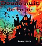 Couverture du livre « Douce nuit de folie » de Emilie Perin aux éditions Editions Cana