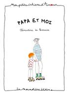 Couverture du livre « Cahier d'amour Papa et moi » de Du Pontavice C. aux éditions La Marmotiere