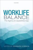 Couverture du livre « Worklife Balance: The Agency and Capabilities Gap » de Barbara Hobson aux éditions Oup Oxford