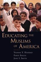 Couverture du livre « Educating the Muslims of America » de Yvonne Y Haddad aux éditions Oxford University Press Usa