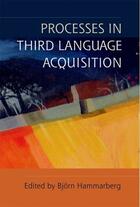 Couverture du livre « Processes in Third Language Acquisition » de Bjorn Hammarberg aux éditions Edinburgh University Press