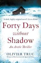 Couverture du livre « Forty Days Without Shadow » de Olivier Truc aux éditions Little Brown Book Group Digital