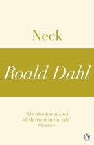 Couverture du livre « Neck (A Roald Dahl Short Story) » de Roald Dahl aux éditions Penguin Books Ltd Digital