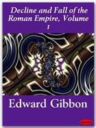 Couverture du livre « Decline and Fall of the Roman Empire, Volume 1 » de Edward Gibbon aux éditions Ebookslib
