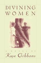 Couverture du livre « Divining Women » de Kaye Gibbons aux éditions Penguin Group Us